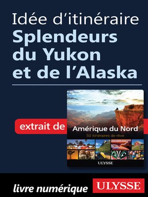 cover image of Idée d'itinéraire--Splendeurs du Yukon et de l'Alaska